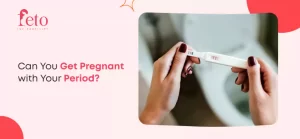 Can You Get Pregnant with Your Period?