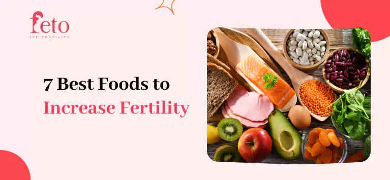7 Best Foods to Increase Fertility