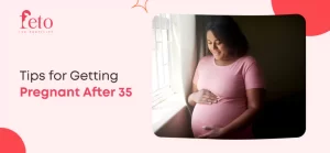 Tips for Getting Pregnant After 35