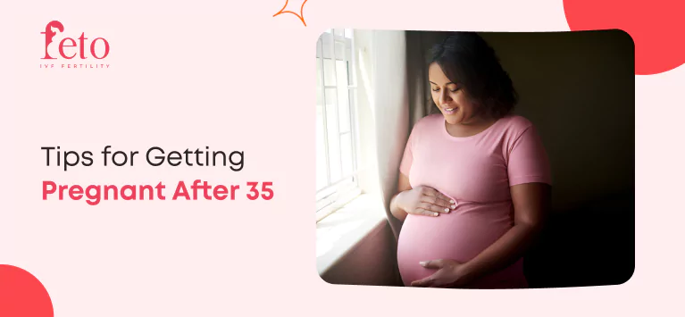 Tips for Getting Pregnant After 35