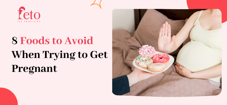 8 Foods to Avoid When Trying to Get Pregnant