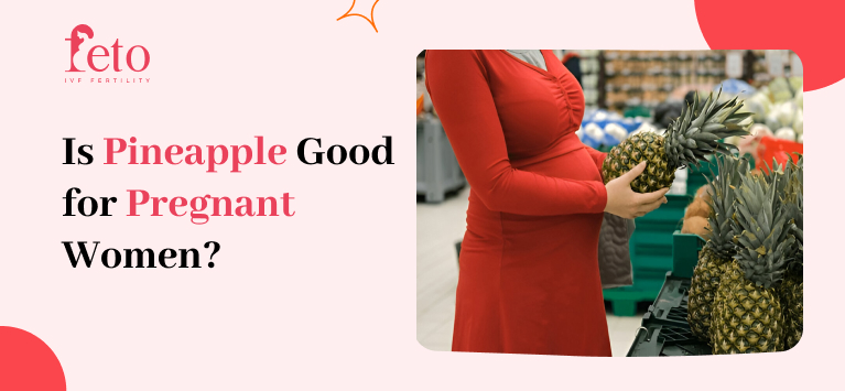 Is Pineapple Good for Pregnant Women?