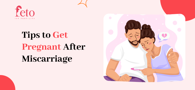 Tips to Get Pregnant After Miscarriage 