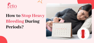 How to Stop Heavy Bleeding During Periods?